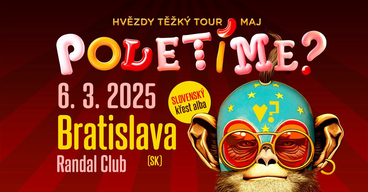 Polet\u00edme? | Hv\u011bzdy t\u011b\u017ek\u00fd TOUR maj | Bratislava