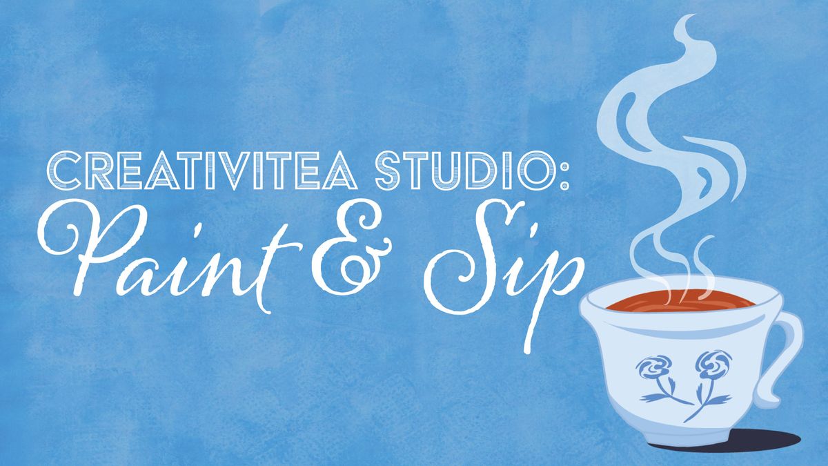 CreativiTEA Studio: Paint and Sip