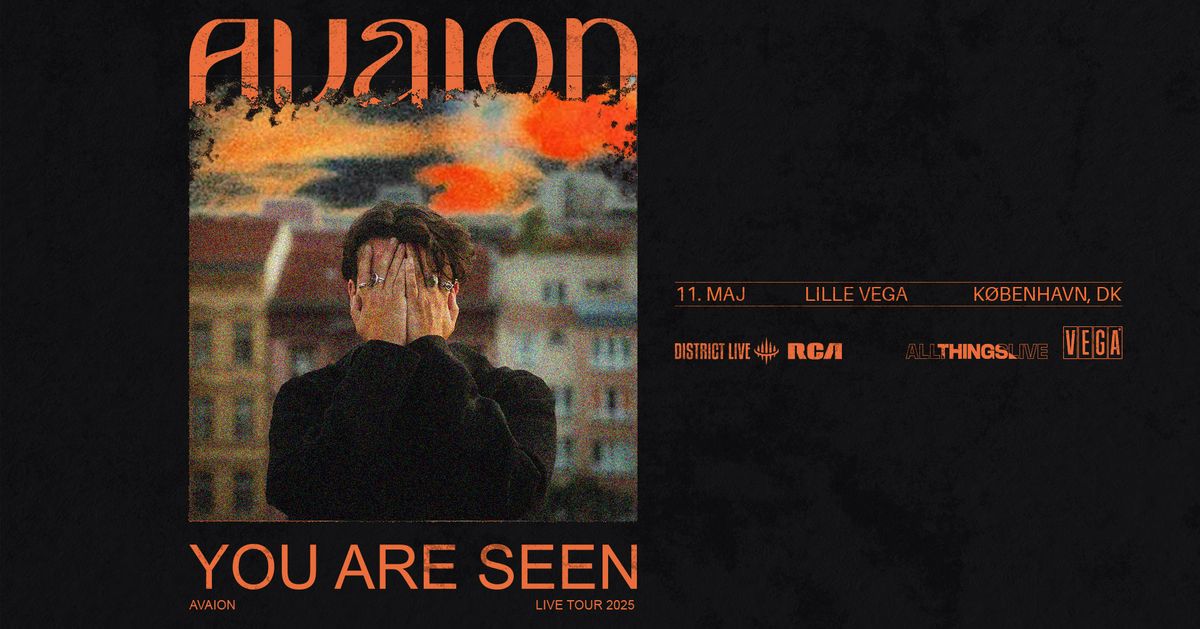 AVAION: YOU ARE SEEN TOUR - 11. maj - VEGA