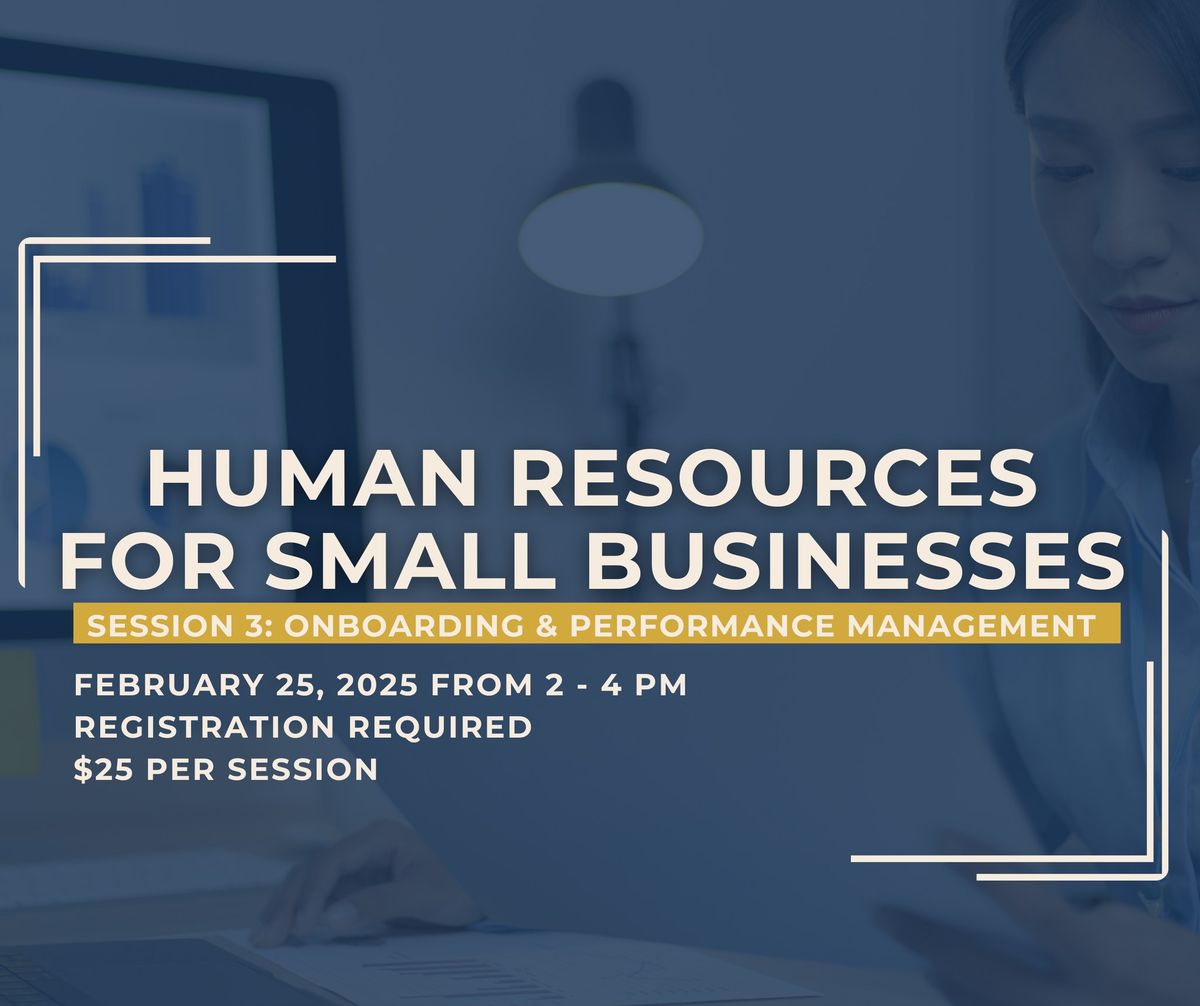 Human Resources for Small Businesses: Session 3 - Onboarding & Performance Management