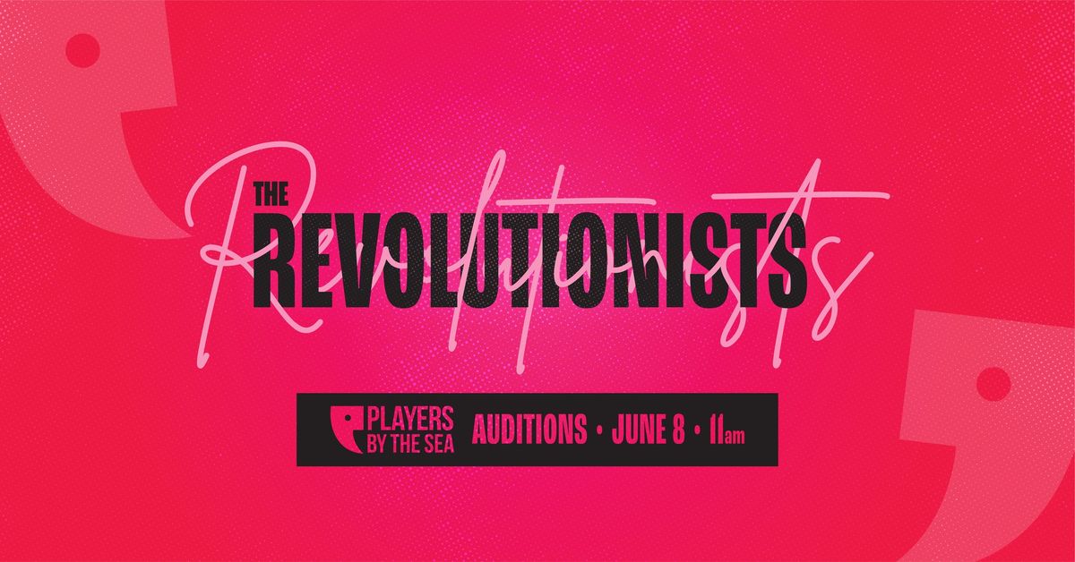 AUDITIONS for THE REVOLUTIONISTS