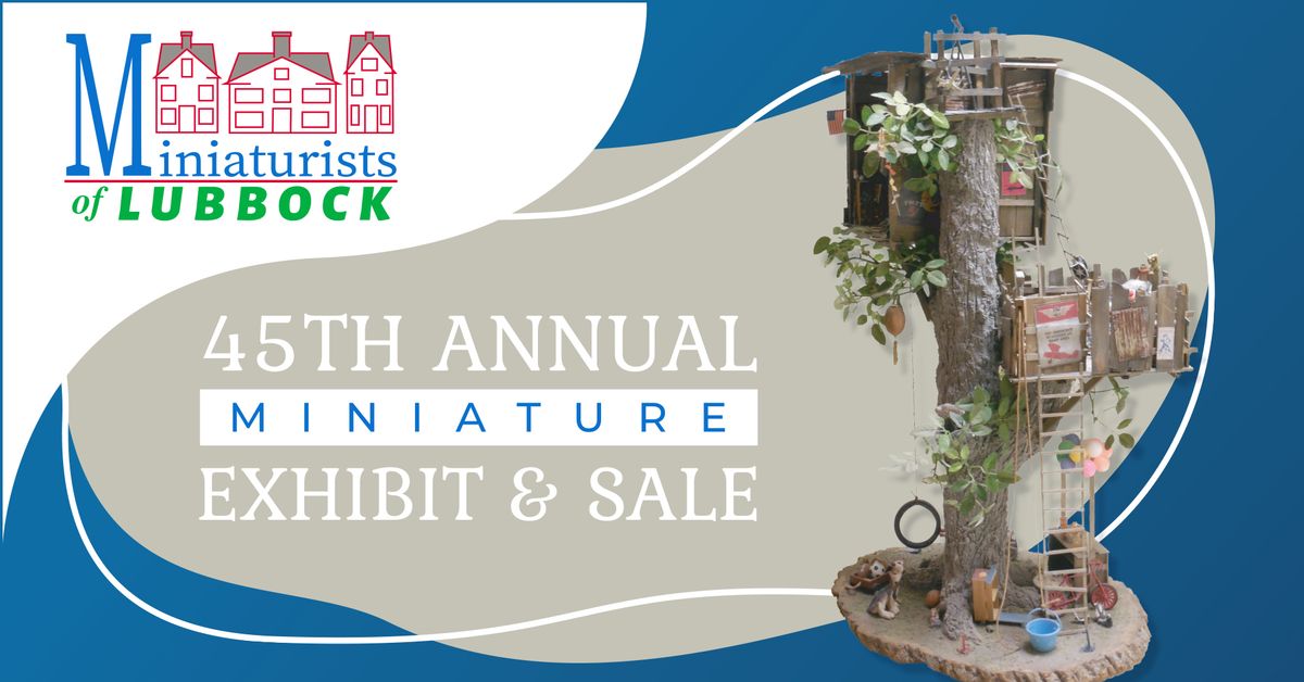 45th Annual Miniature Exhibit & Sale