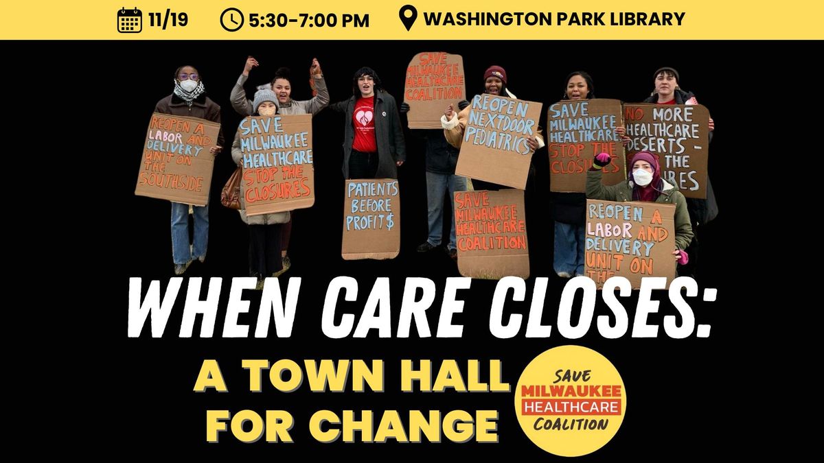 When Care Closes: A Town Hall for Change