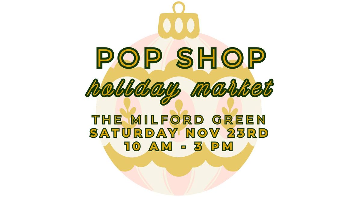 POPSHOP HOLIDAY MARKET ON MILFORD GREEN