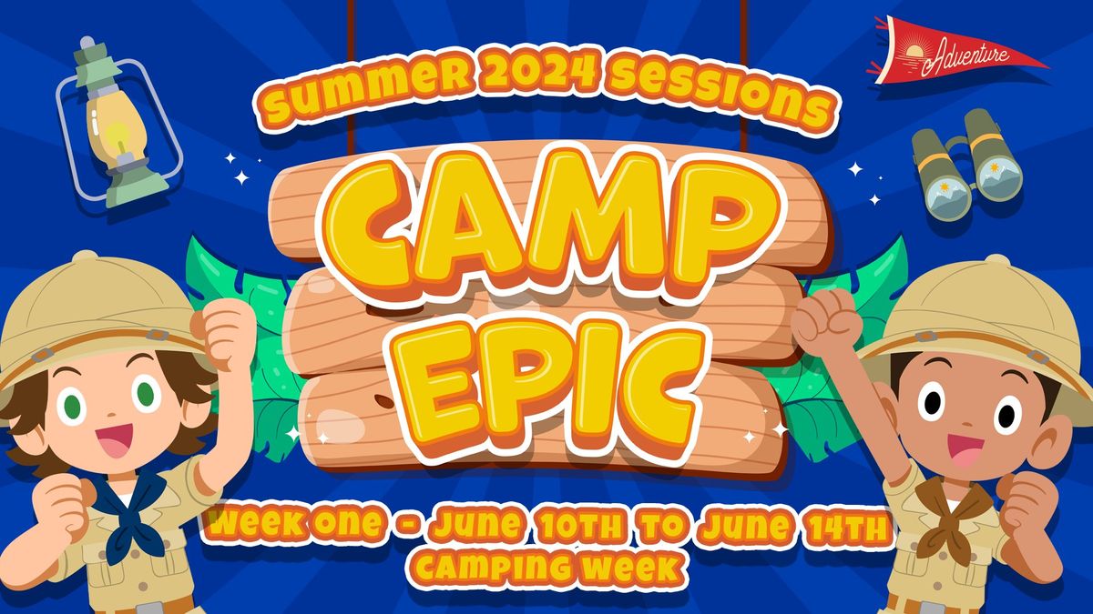 Camp Epic "Camping Week" Summer '24
