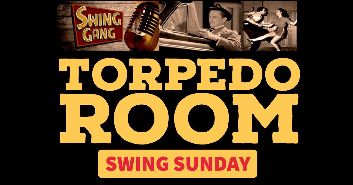 SWING DANCE SUNDAY at the TORPEDO ROOM!