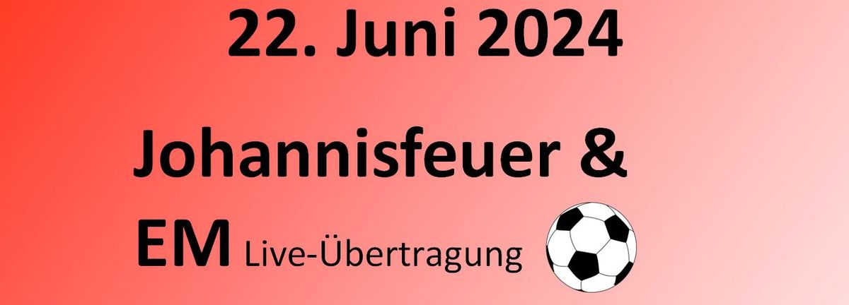 Johannisfeuer, Fu\u00dfball-EM & Sommernachtsparty 2024!