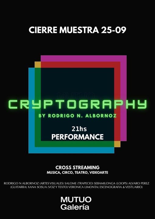 Performance cierre Exposici\u00f3n "Cryptography" by Rodrigo N. Albornoz