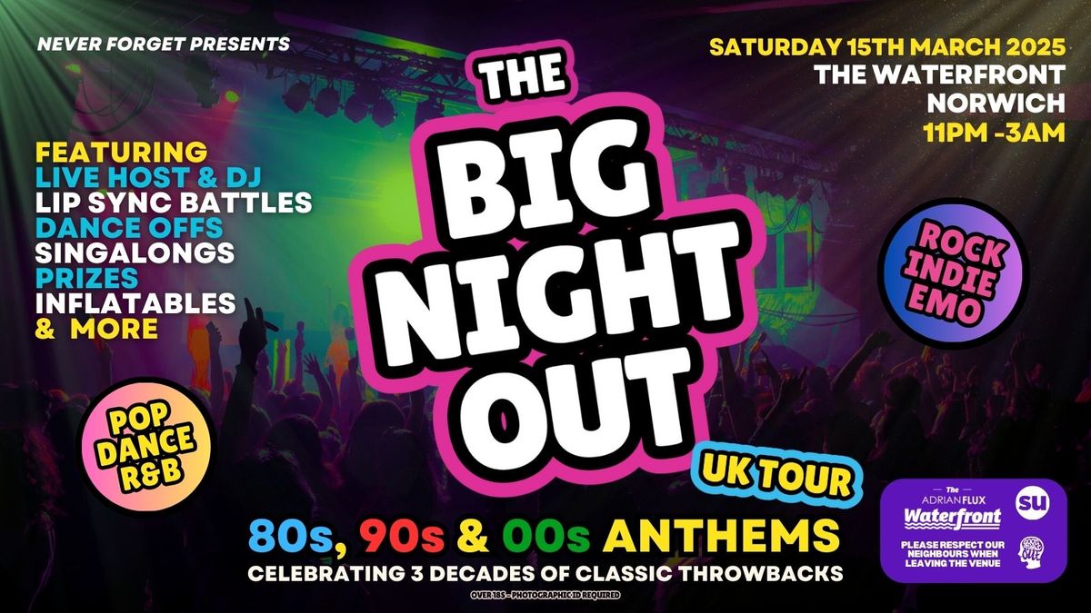 BIG NIGHT OUT 80, 90s v 00s - Norwich, The Waterfront