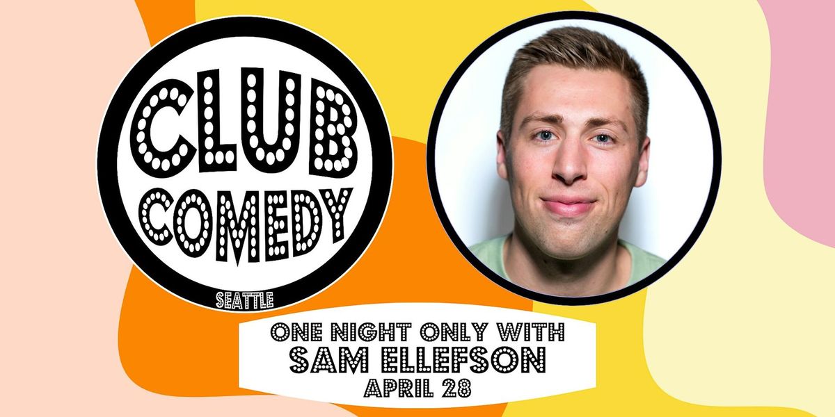 One Night Only With Sam Ellefson at Club Comedy Seattle April 28