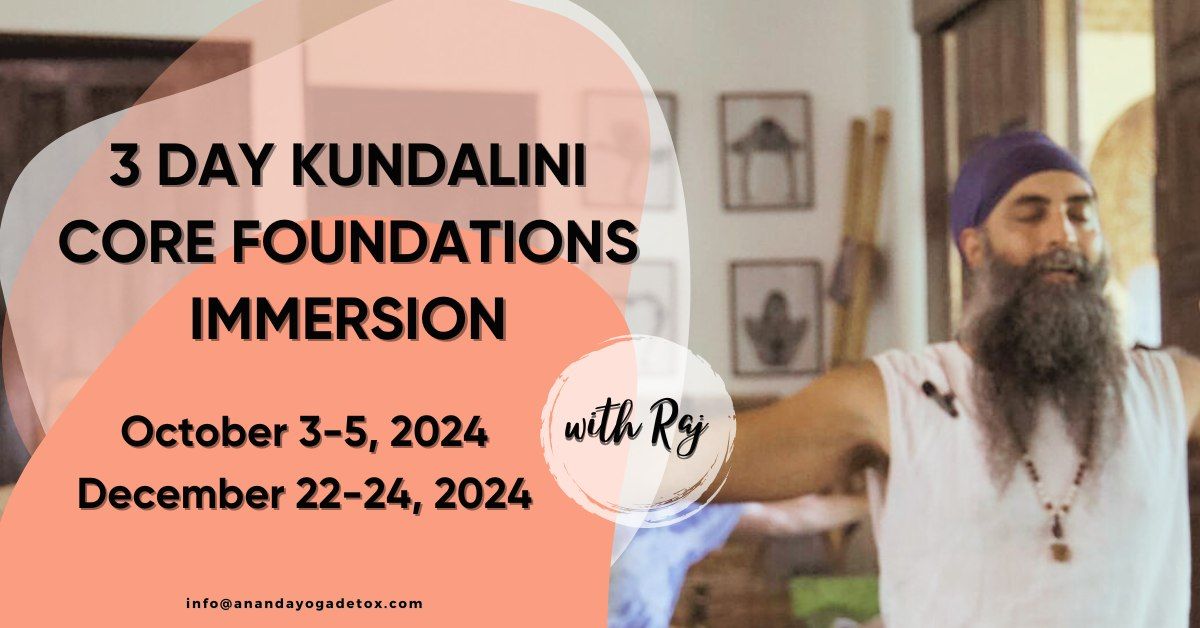 3 Day Kundalini Core Foundations Immersion with Raj