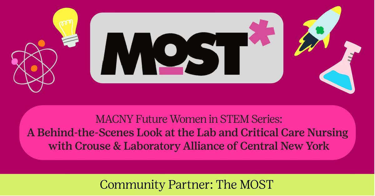 MACNY Future Women in STEM Series: A Look at the Lab and Critical Care Nursing (Syracuse, N.Y.)