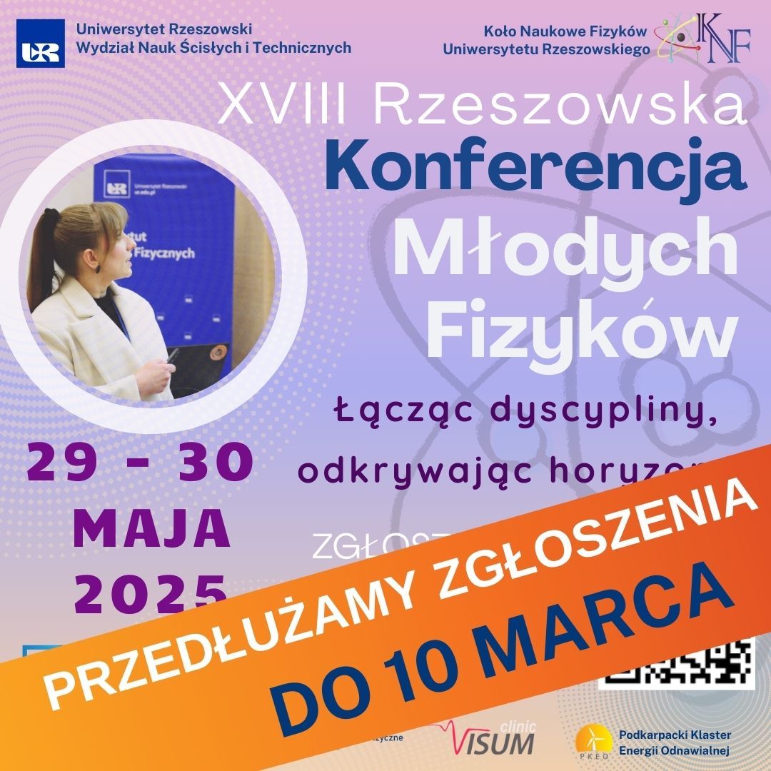 XVIII Rzeszowska Konferencja M\u0142odych Fizyk\u00f3w \/ XVIII Rzeszow Conference of Young Physicists