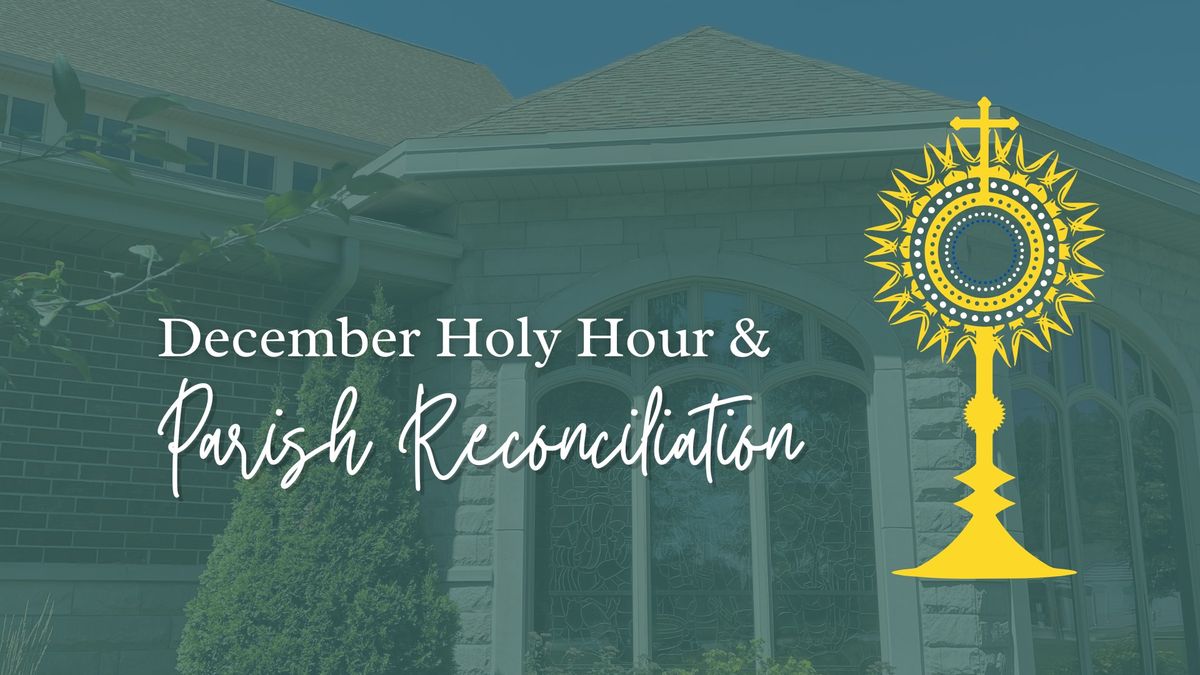 December Holy Hour and Parish Reconciliation