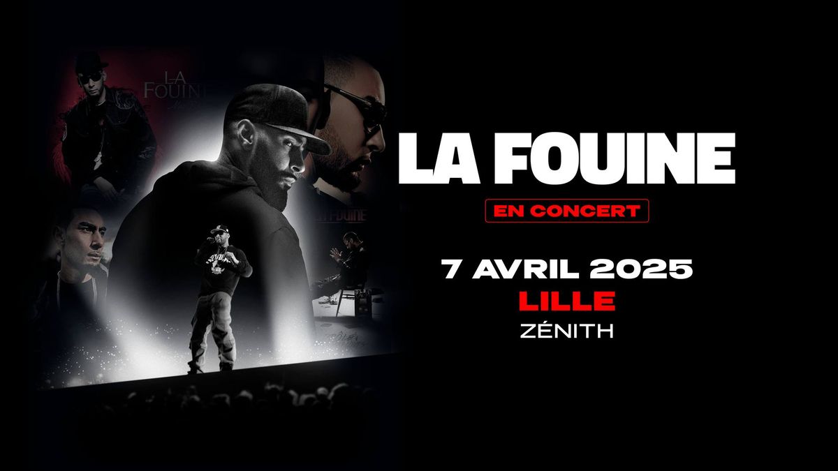 La Fouine  \u2022 Lundi 07 avril 2025  \u2022 Z\u00e9nith, Lille