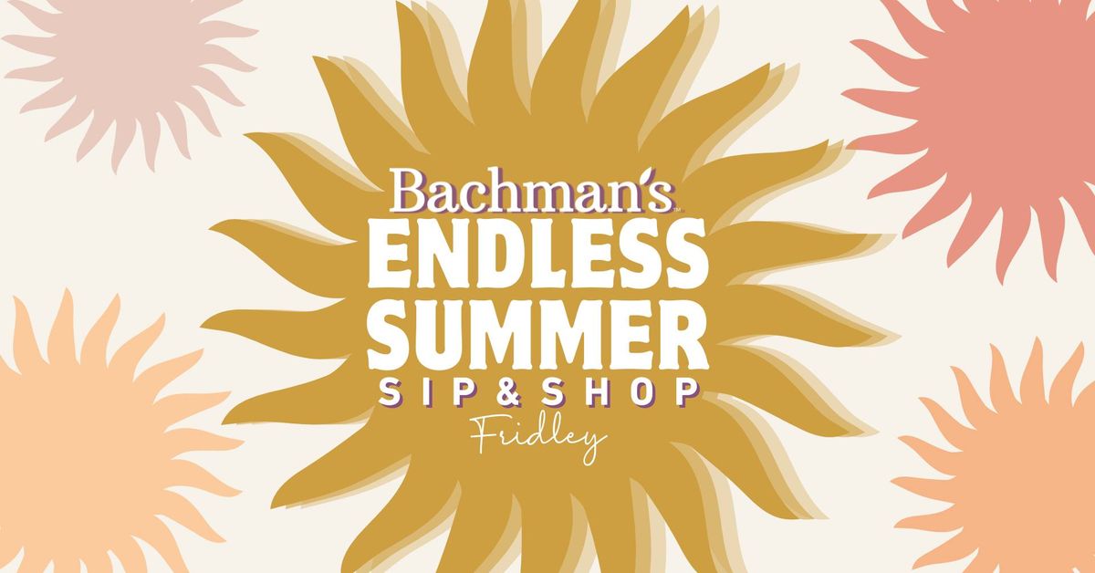 Endless Summer Sip and Shop - Bachman's Fridley