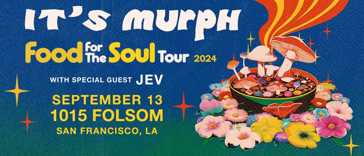 it's murph (Food For The Soul) Tour @1015 Folsom Friday Septemeber 13th