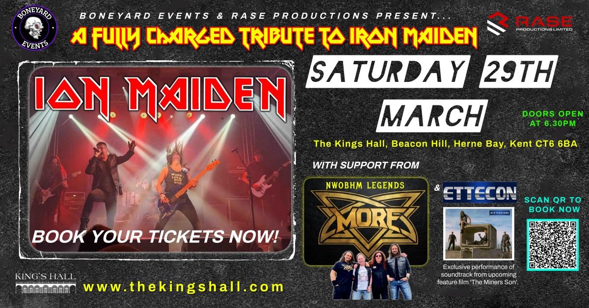 The finest IRON MAIDEN tribute band around, 'ION MAIDEN' with support from 'MORE' NWOBHM legends