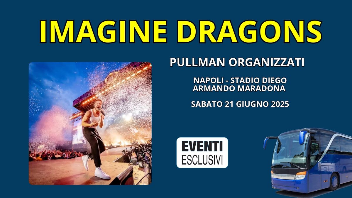 Imagine Dragons "Sabato 21 Giugno 2025" Napoli - Pullman Organizzati 