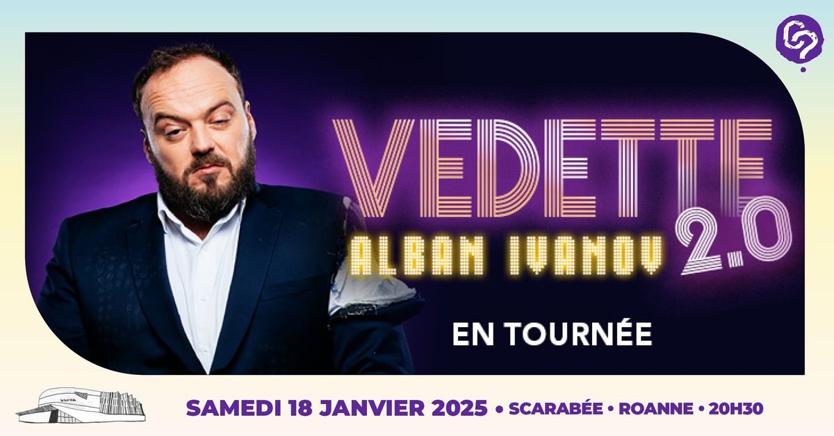 ALBAN IVANOV \u2022 18 janvier 2025 \u2022 Scarab\u00e9e Roanne