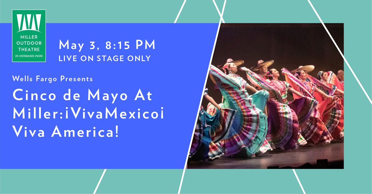 Wells Fargo Presents Cinco de Mayo At Miller \u00a1Viva Mexico\u00a1 Viva America!  