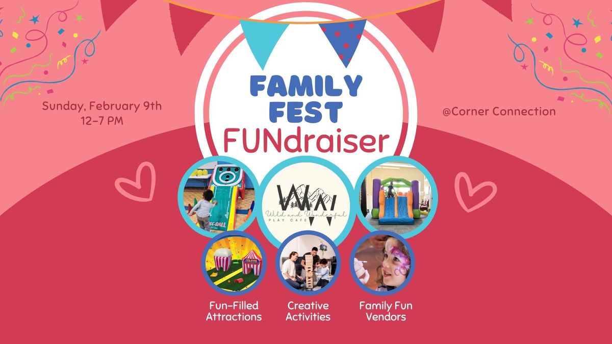 Family Fest FUNdraiser for Wild & Wonderful Play Cafe