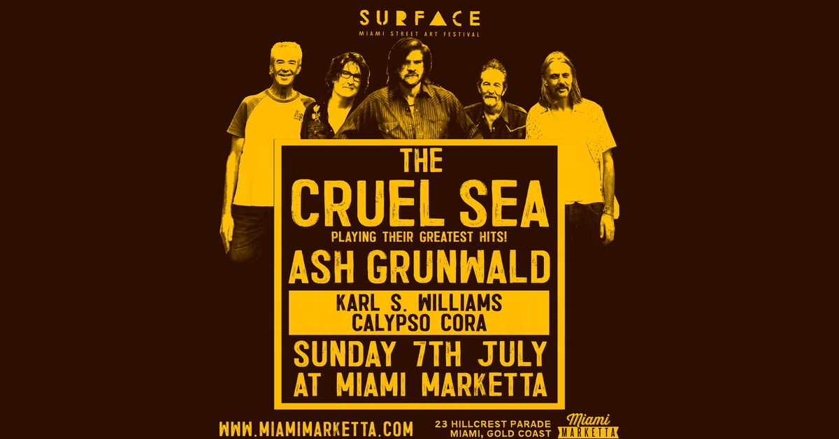 THE CRUEL SEA + Ash Grunwald + more  - Surface Festival, Miami Marketta