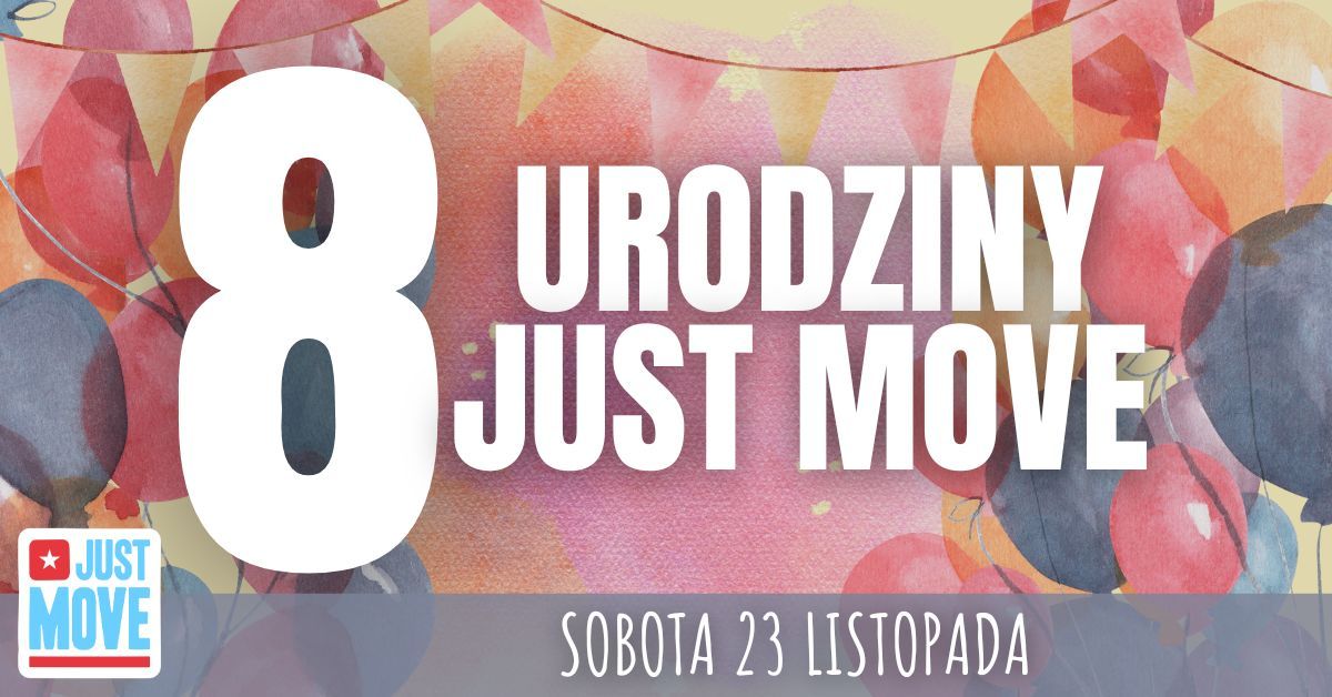 8 URODZINY JUST MOVE - 23.11 - SAVE THE DATE!