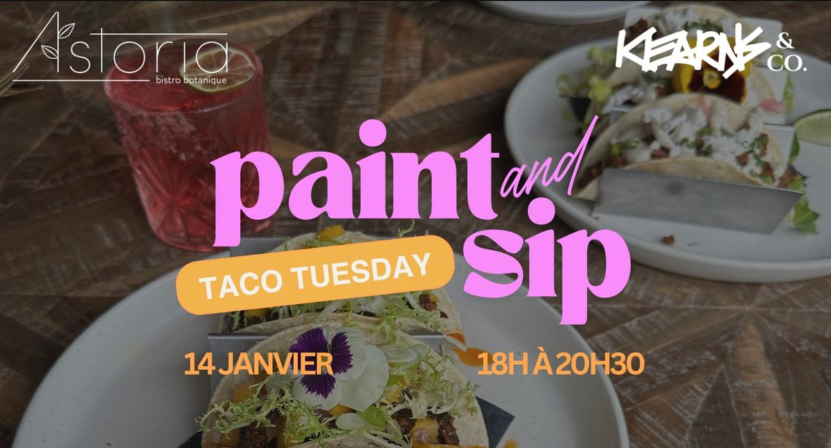 PAINT & SIP AU ASTORIA BISTRO ; Taco Tuesday!