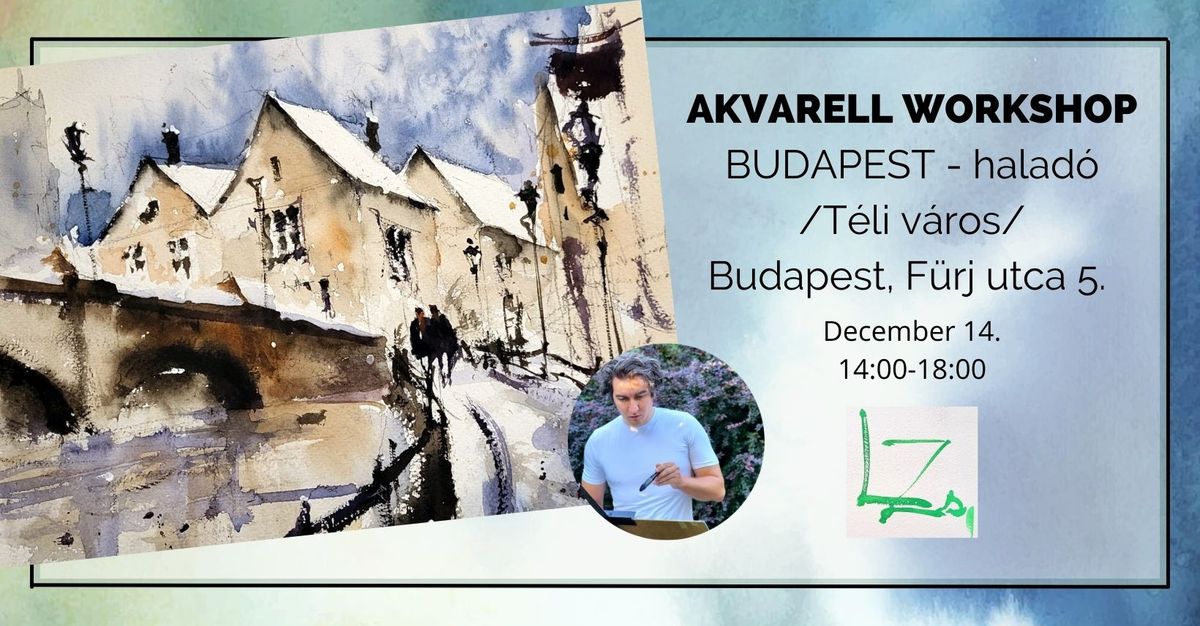 (Betelt) AKVARELL WORKSHOP BUDAPEST: Halad\u00f3 - T\u00e9li v\u00e1ros