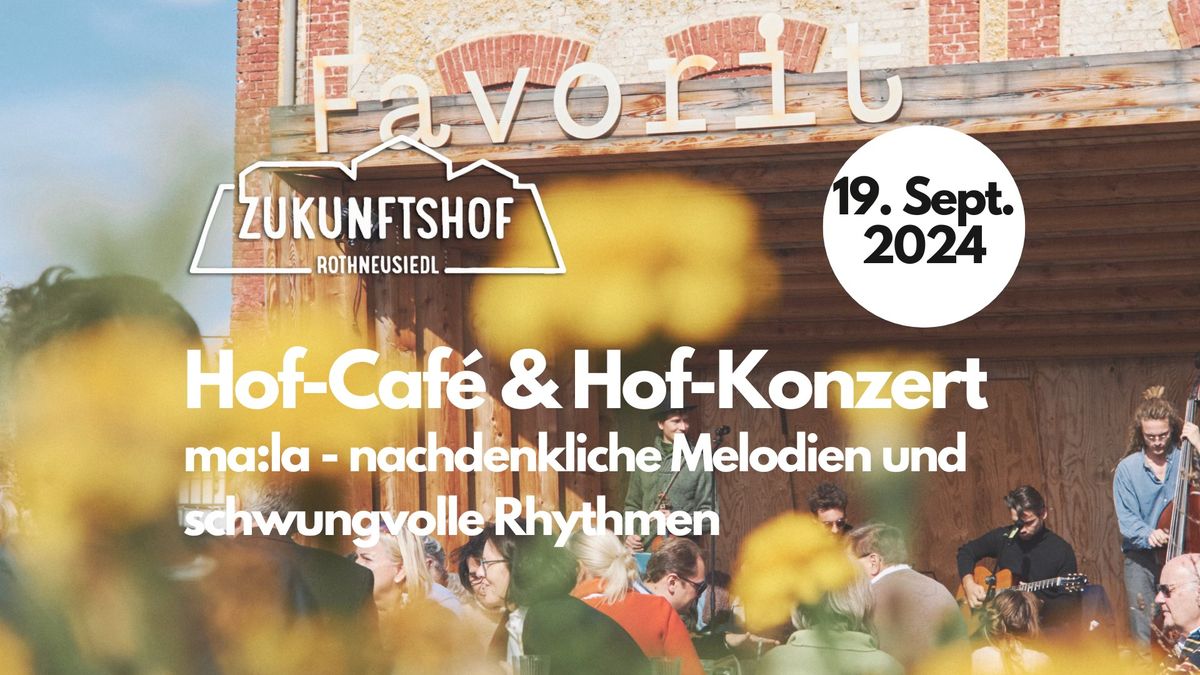 Hof-Caf\u00e9 & Hof-Konzert: ma:la