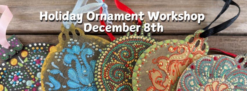 Holiday Ornament Workshop: December 8th