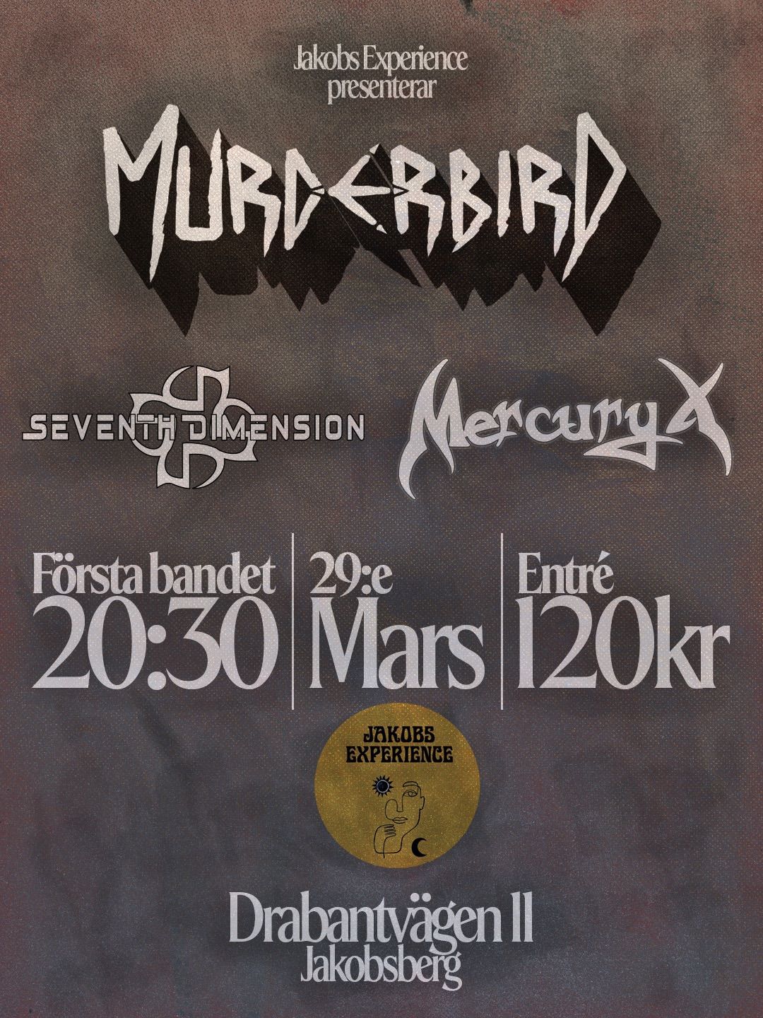 Murderbird + Seventh Dimension + Mercury X - Live Jakobs Experience