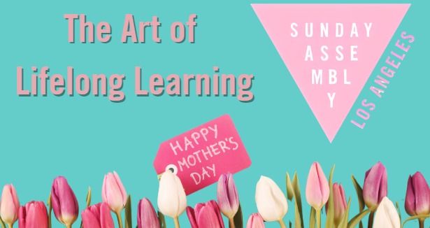 Mother's Day Assembly: The Art of Lifetime Learning! 