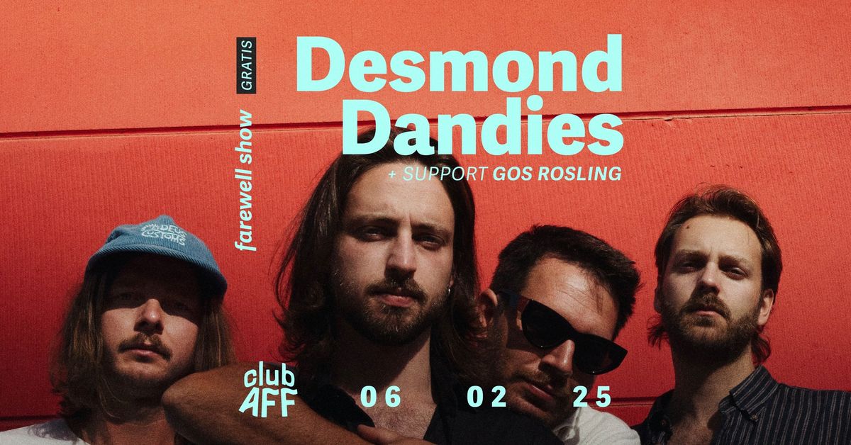 Desmond Dandies (farewell show) + Gos Rosling ~ 06.02.25 ~ Club AFF