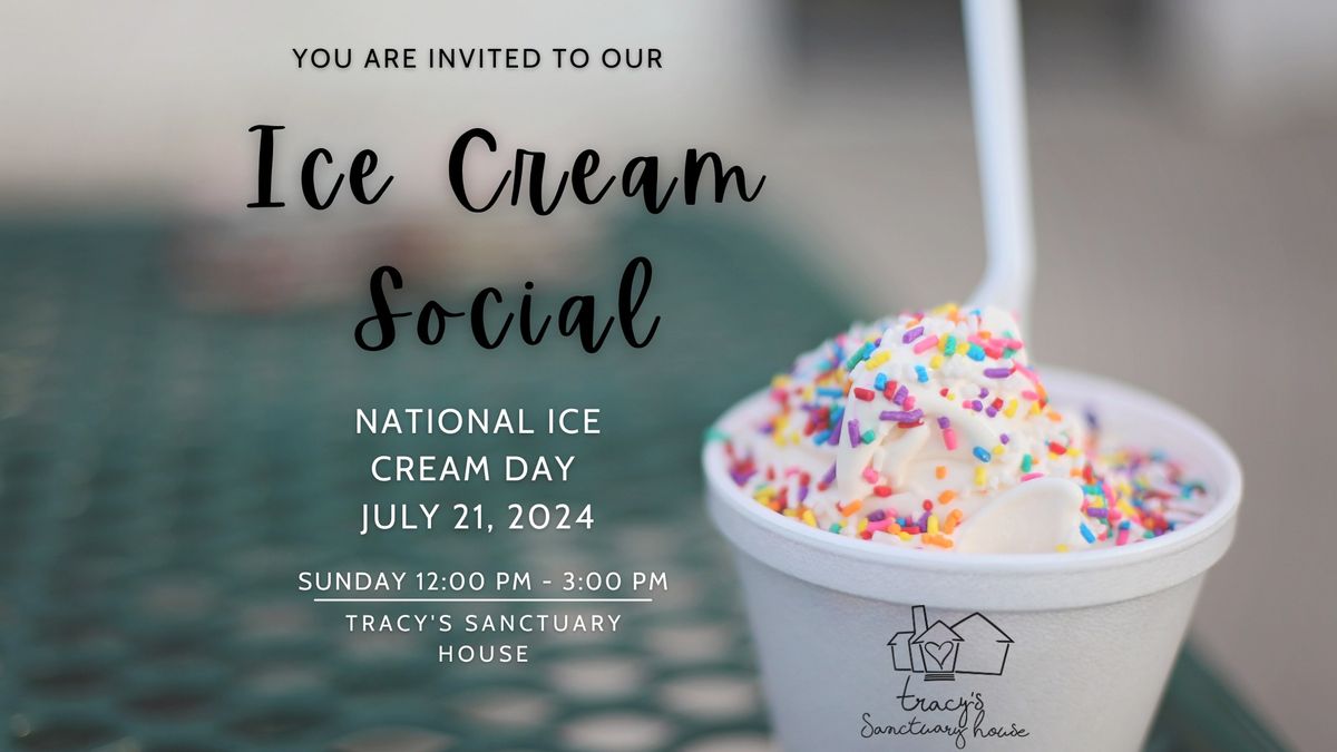 Open House Fundraiser on National Ice Cream Day - Tracy's Sanctuary House