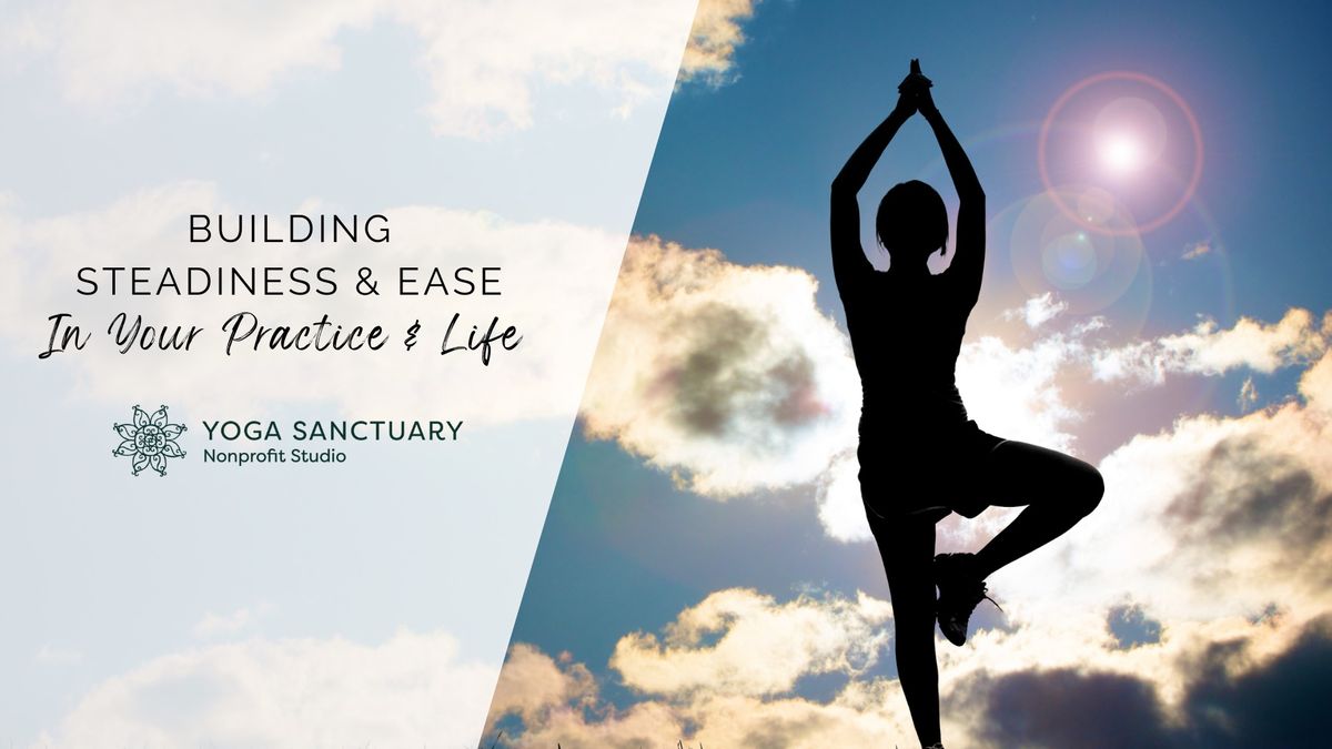 Building Steadiness & Ease In Your Practice & Life