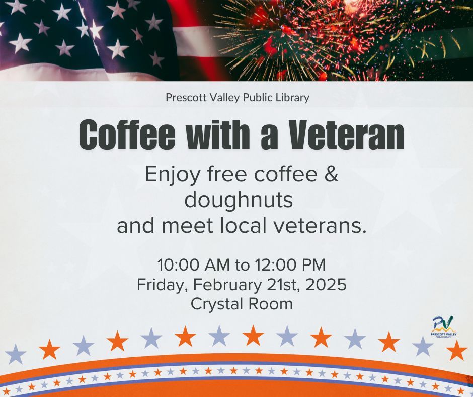 Prescott Valley Public Library Adult Services Department, Coffee with a Veteran, February 21st, 2025