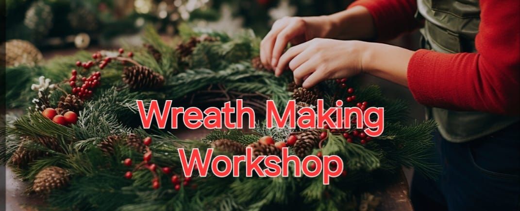 Wreath Making Workshop