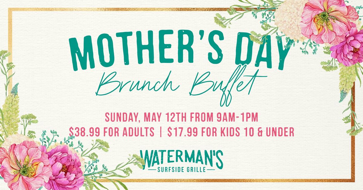? Mother's Day Brunch Buffet at Waterman's ?