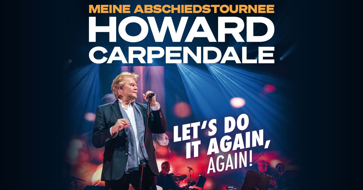 Howard Carpendale - Meine Abschiedstournee - Let's do it again, again! | K\u00f6ln