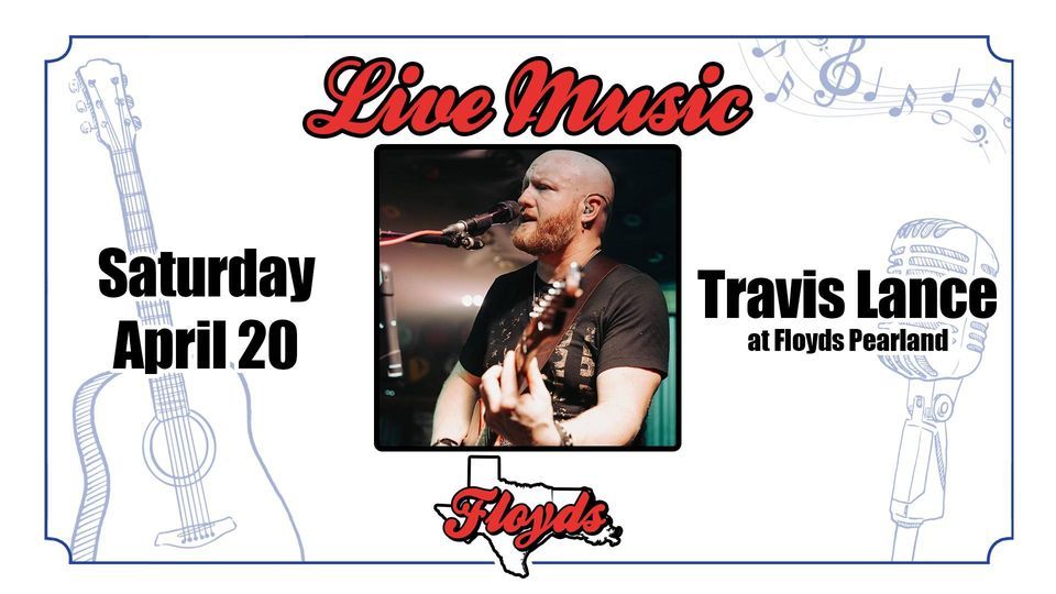 LIVE MUSIC: Travis Lance at Floyds Pearland