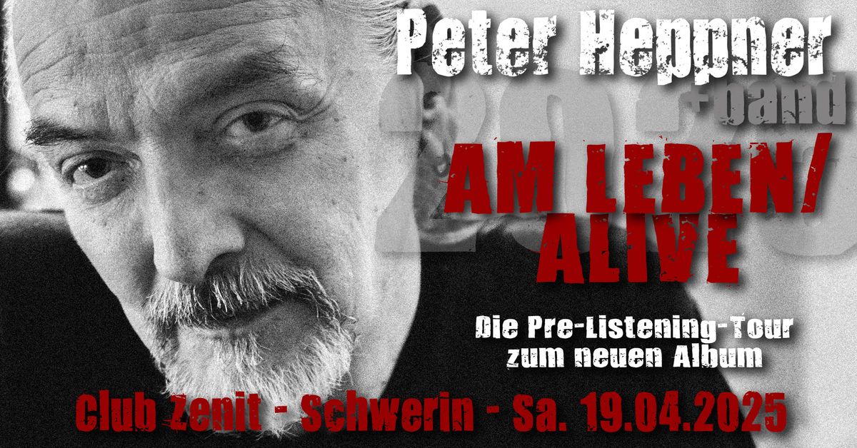 19.04.2025 - Schwerin \u2013 PETER HEPPNER - Am Leben\/Alive - Pre-Listening-Tour 2025