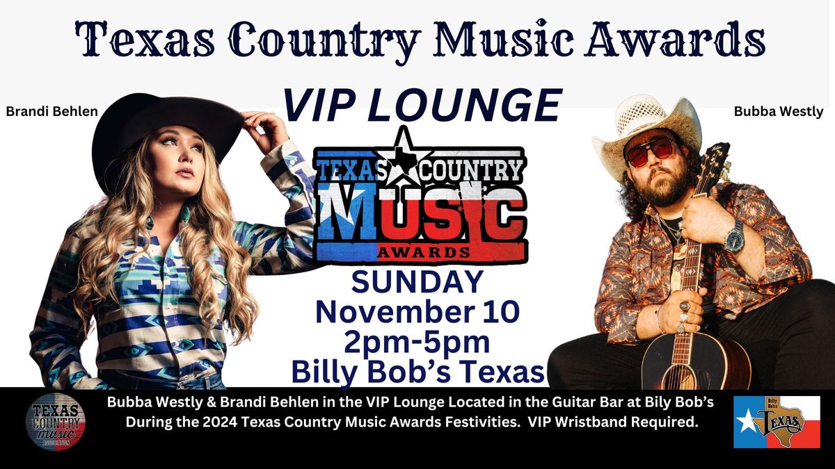 VIP Lounge @ Texas Country Music Awards Nov 10 - Bubba Westly & Brandi Behlen