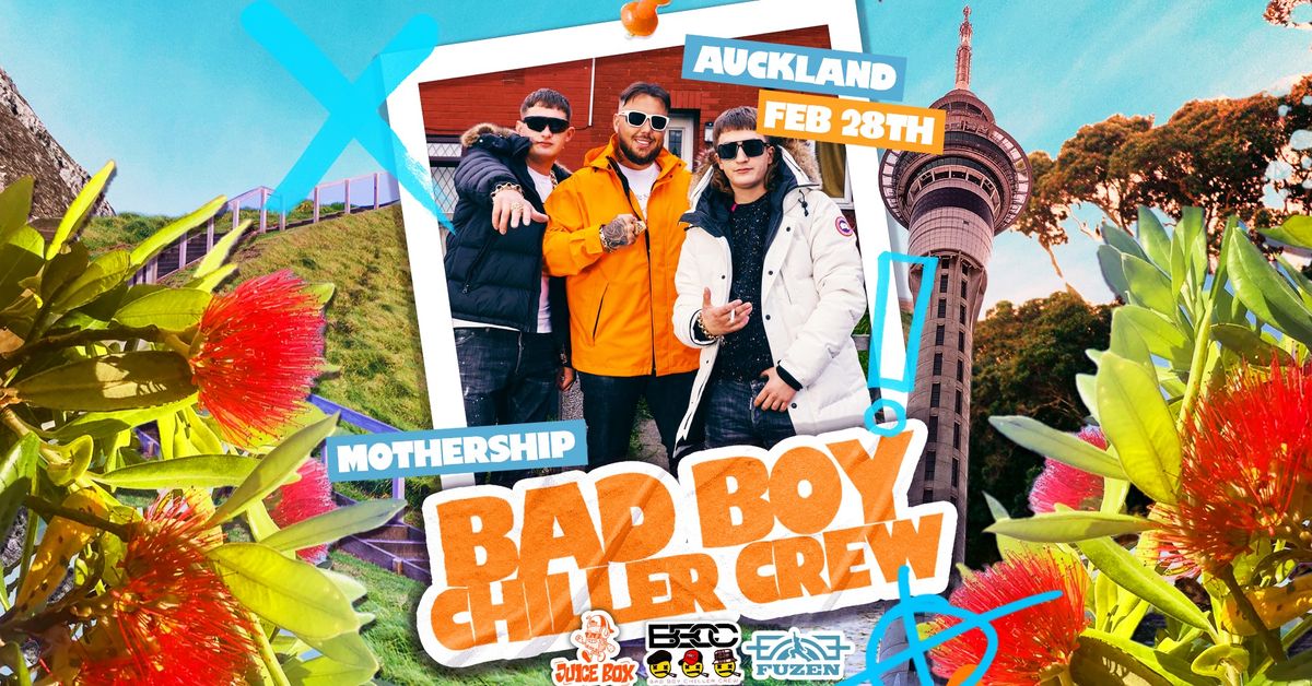 BAD BOY CHILLER CREW (UK) | AUCKLAND