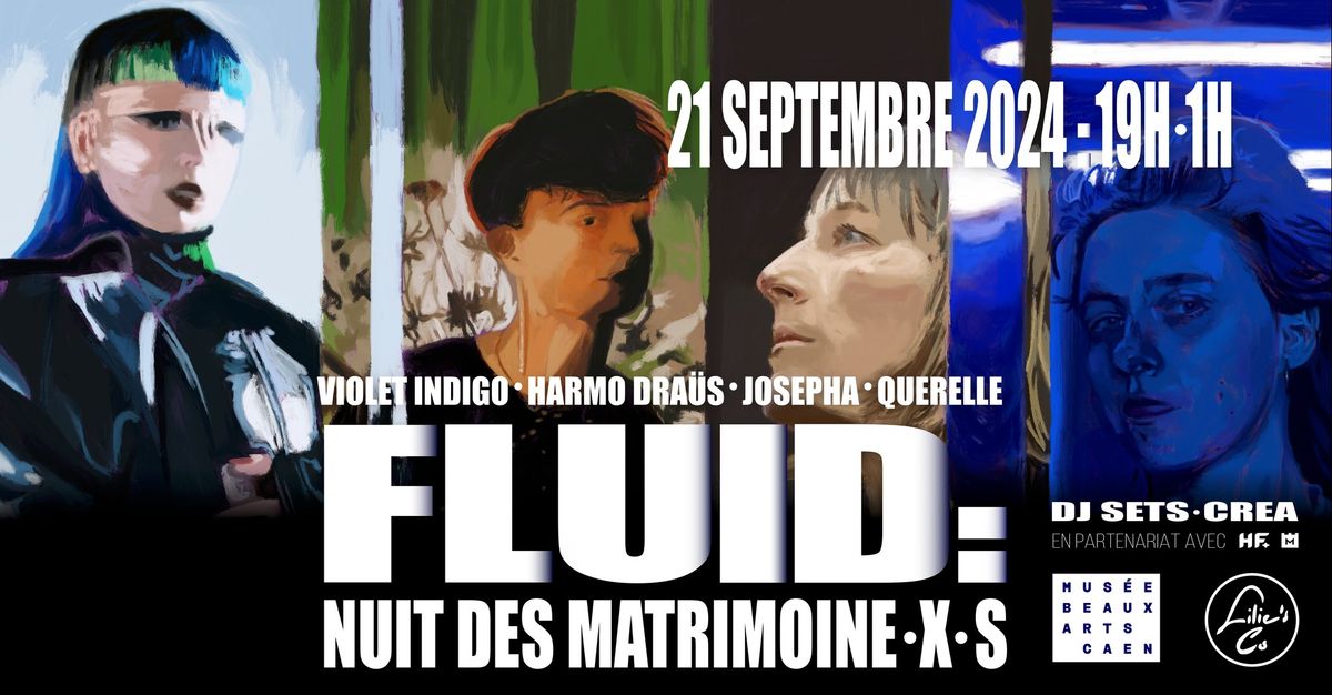 FLUID: NUIT DES MATRIMOINE\u00b7X\u00b7S : Violet Indigo + Harmo Dra\u00fcs + Querelle + Josepha (DJ Sets \/ Crea)