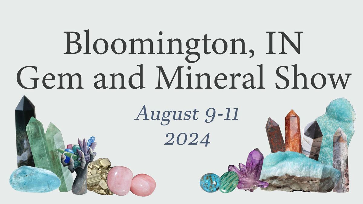 Bloomington, IN Gem and Mineral Show