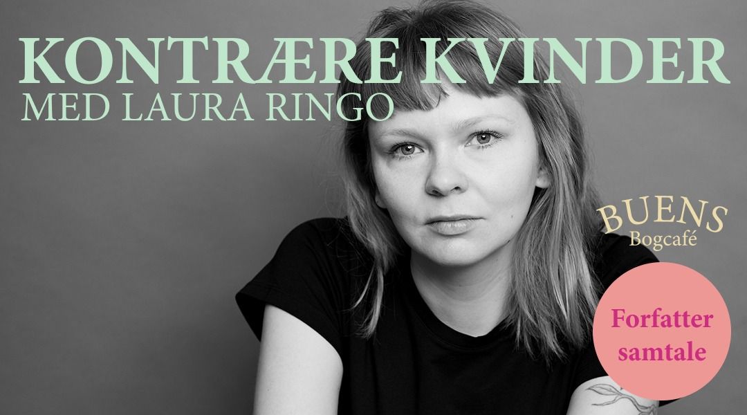 De kontr\u00e6re kvinder - Forfattersamtale med Laura Ringo