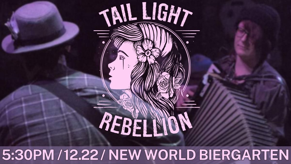 Tail Light Rebellion @ New World Biergarten 12\/22\/23