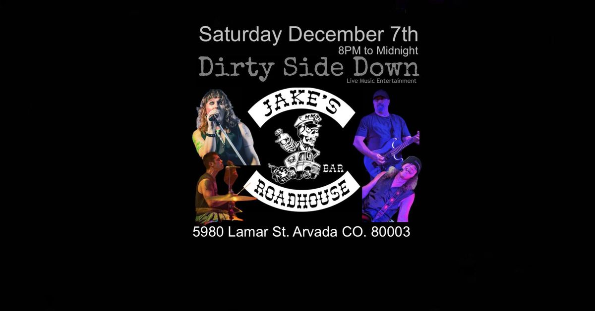 Dirty Side Down at Jake's Roadhouse - Arvada (Saturday December 7th)